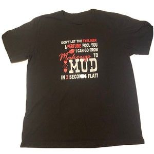 Vintage Makeup to Mud in 2 seconds flat! Shirt by Anvil Knitwear women’s Size XL